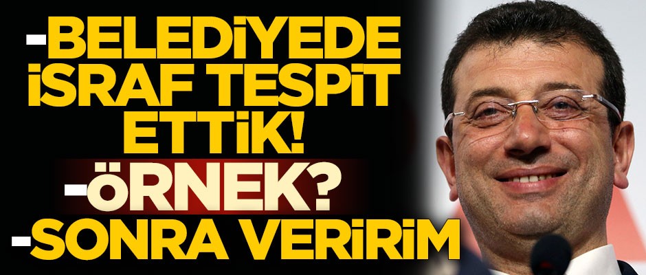 'Belediyede israf tespit ettik' diyen Ekrem İmamoğlu, örnek vermedi