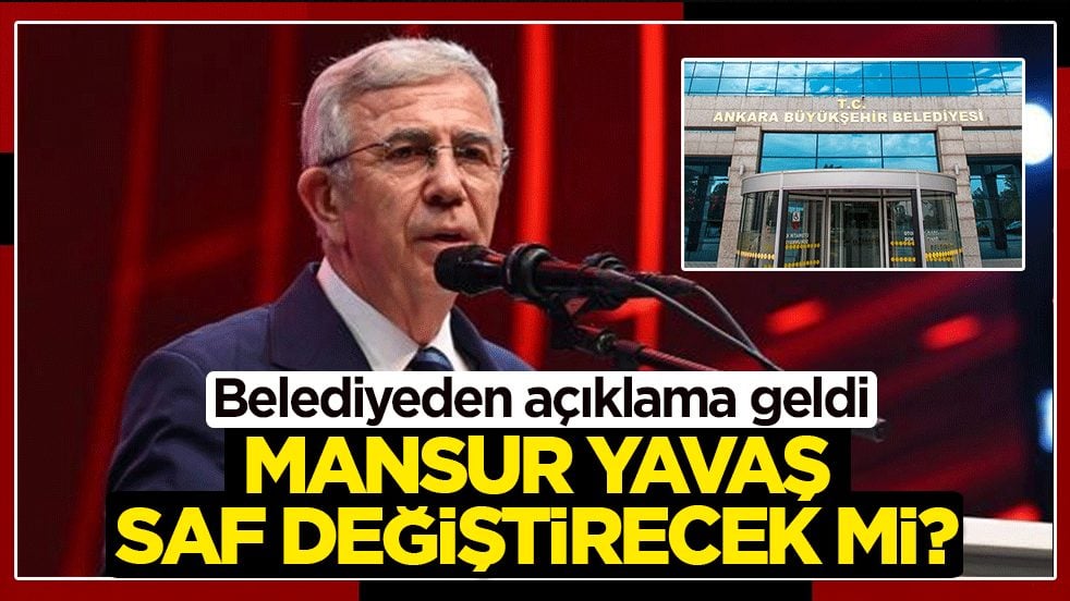Belediyeden açıklama geldi: Mansur Yavaş saf değiştirecek mi?