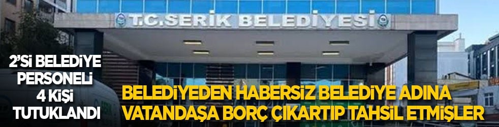Belediyeden habersiz belediye adına vatandaşa borç çıkartıp tahsil etmişler