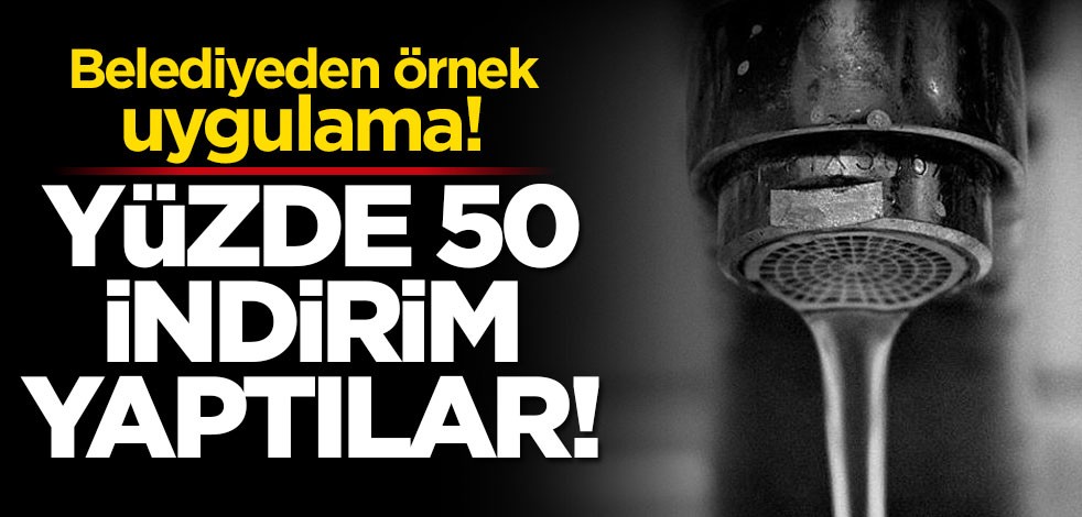 Belediyeden örnek uygulama! Yüzde 50 indirim yaptılar