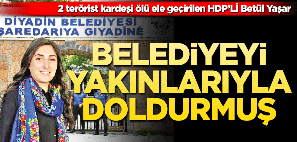 Belediyeyi teröristlerin yakınlarıyla doldurmuş