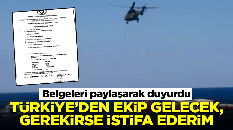 Belgeleri paylaşarak duyurdu: Türkiye'den ekip gelecek, gerekirse istifa ederim
