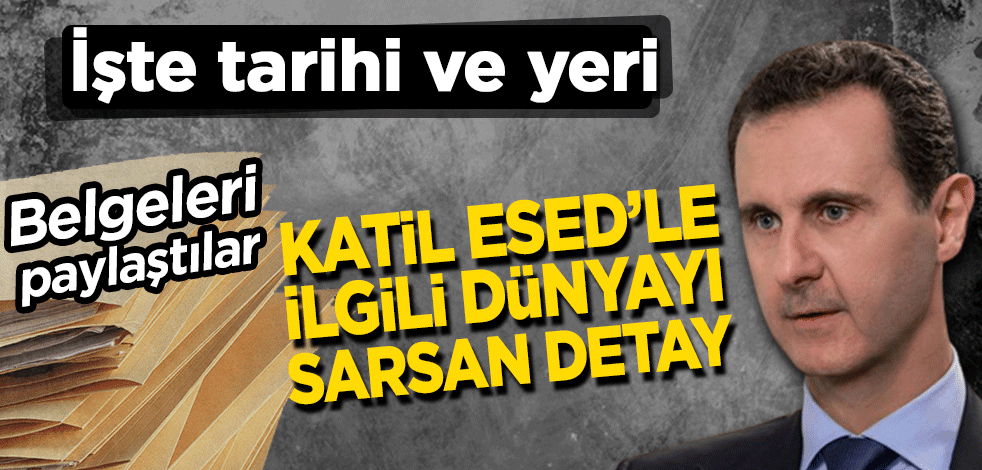 Belgeleri paylaştılar, işte tarihi ve yeri! Katil Esed’le ilgili dünyayı sarsan detay