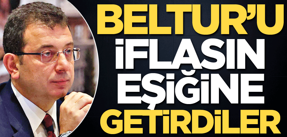 BELTUR’u iflasın eşiğine getirdiler