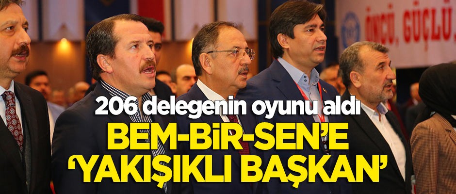 Bem-Bir-Sen’e "yakışıklı başkan"