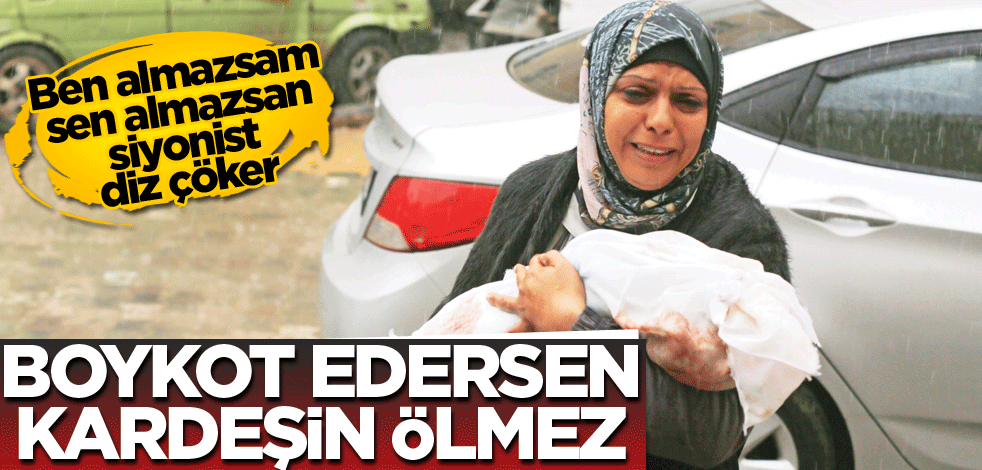 Ben almazsam, sen almazsan siyonist diz çöker! Boykot edersen kardeşin ölmez