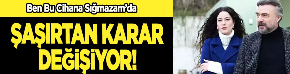 Ben Bu Cihana Sığmazam yeni sezon konusu BBCS olacak! Çok önemli tüyolar hakkında bilgiyi verdiler!
