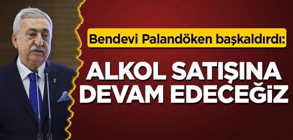 Bendevi Palandöken başkaldırdı: Alkol satışımız devam edecek