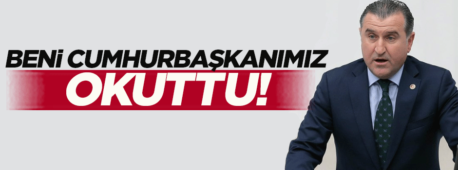 'Beni Cumhurbaşkanımız okuttu'
