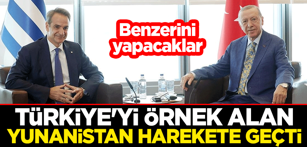 Benzerini yapacaklar! Türkiye'yi örnek alan Yunanistan harekete geçti