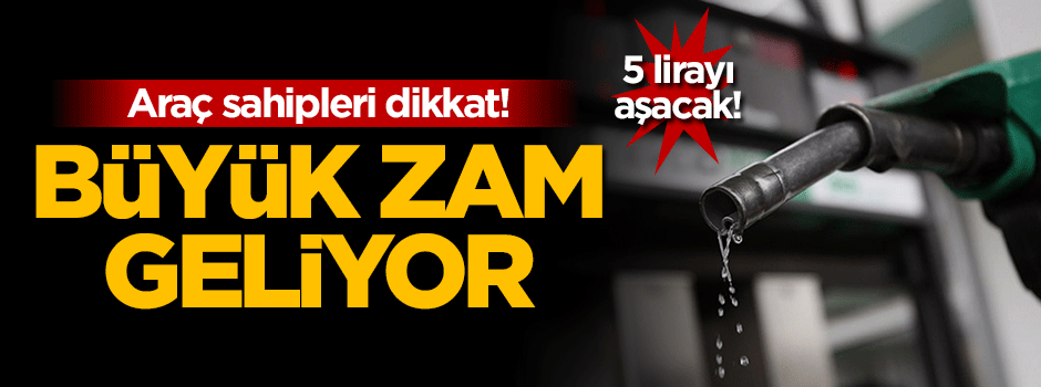 Benzin 5 lirayı aşıyor