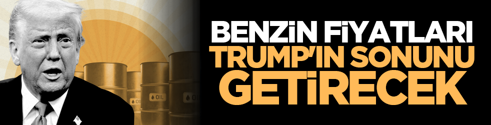 Benzin fiyatları Trump'ın sonunu getirecek
