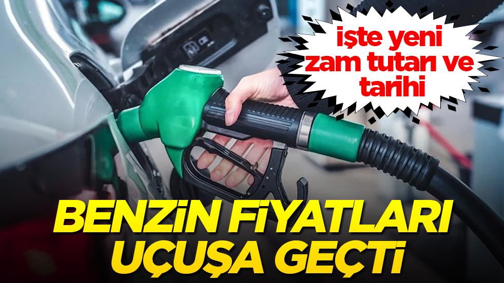 Benzin fiyatları uçuşa geçti! İşte yeni zam tutarı ve tarihi