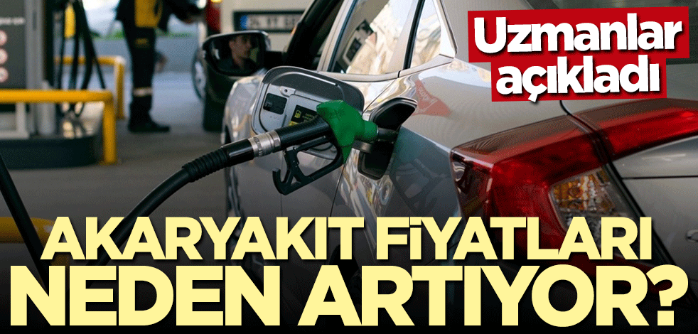 Benzin, motorin ve gaz fiyatları neden artıyor? Uzmanlar açıkladı