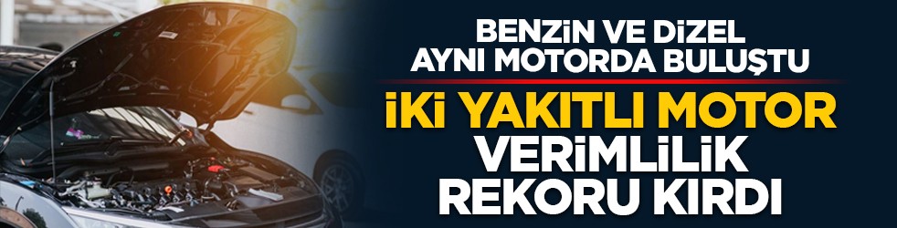 Benzin ve dizel aynı motorda buluştu: İki yakıtlı motor verimlilik rekoru kırdı