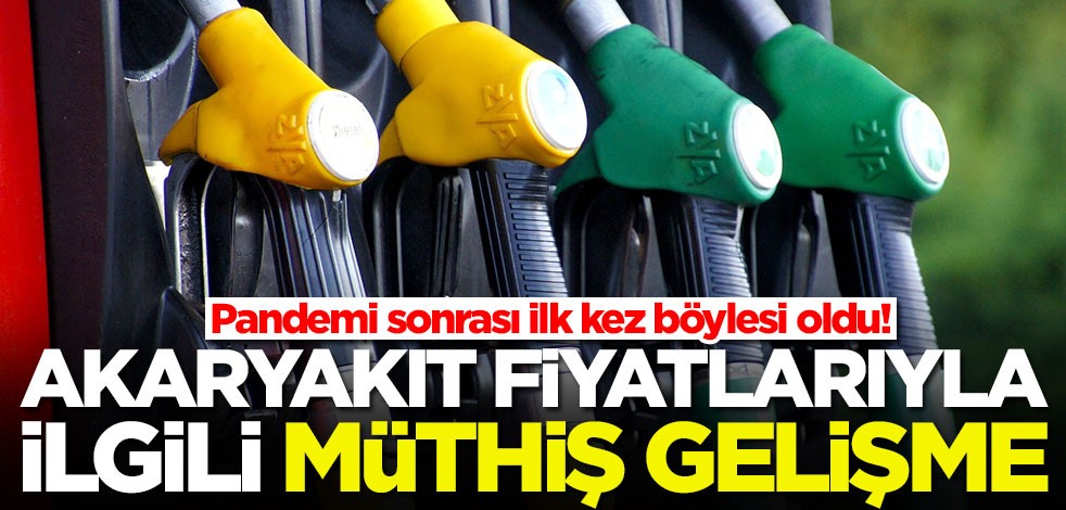 Benzin ve motorin fiyatlarıyla ilgili müthiş gelişme! Pandemi sonrası ilk kez oldu