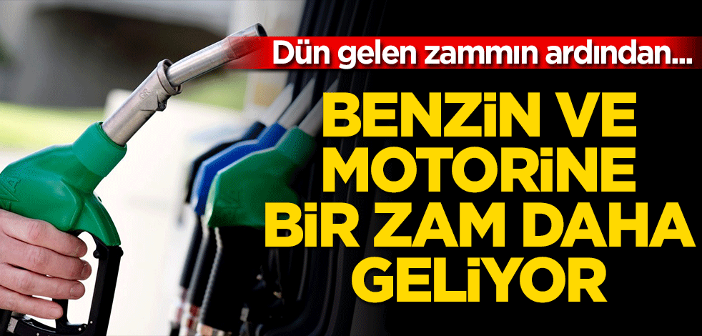 Benzin ve motorine bir zam daha geliyor!