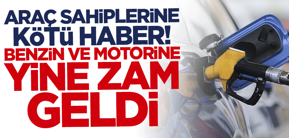 Benzin ve motorine büyük zam