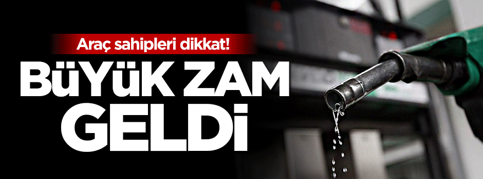 Benzin ve motorine büyük zam geldi