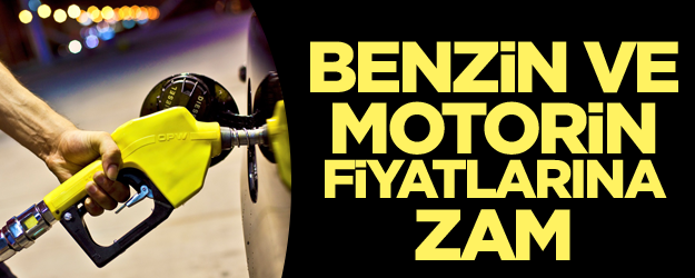 Benzin ve motorine zam