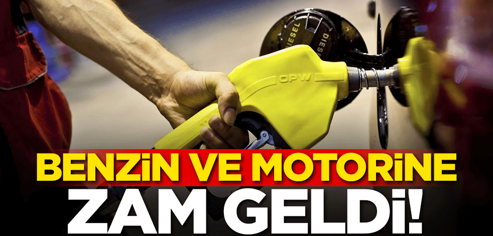 Benzin ve motorine zam!