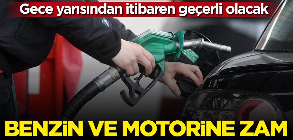 Benzin ve motorine zam geldi