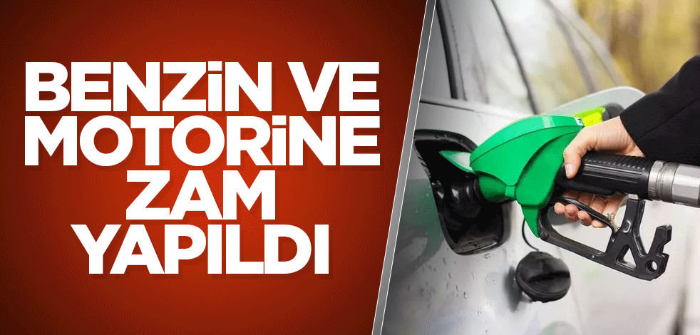 Benzin ve motorine zam yapıldı