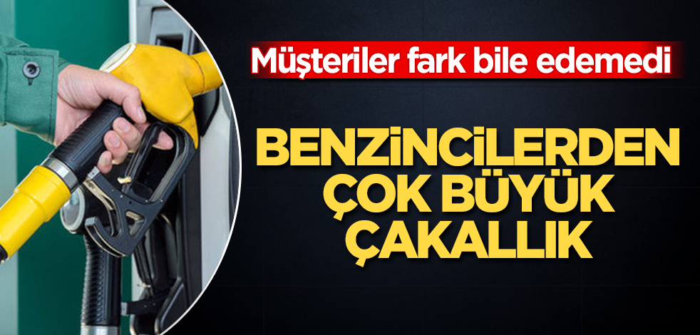 Benzincilerden çok büyük çakallık! Fark bile edilemedi
