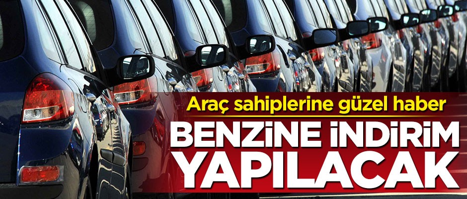 Benzine 26 kuruş indirim yapılacak