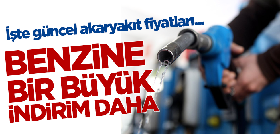 Benzine bir büyük indirim daha geldi! İşte güncel akaryakıt fiyatları...