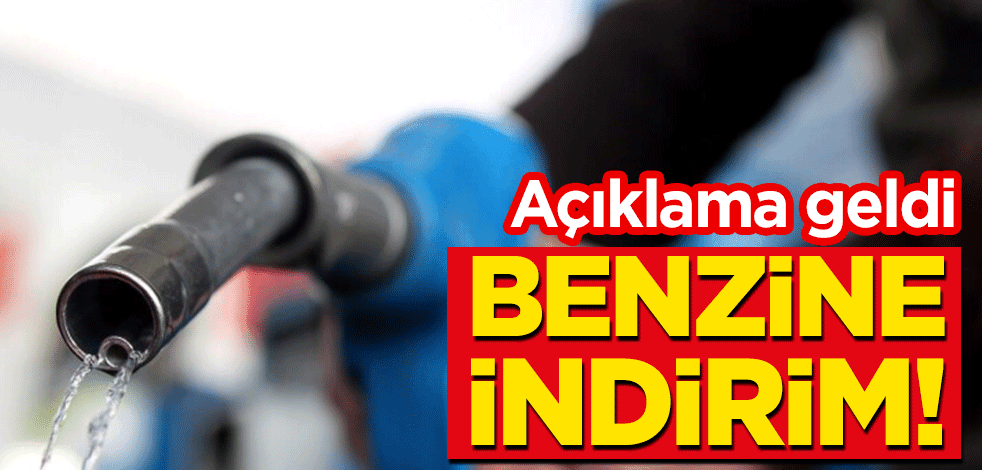 Benzine indirim! Açıklama geldi