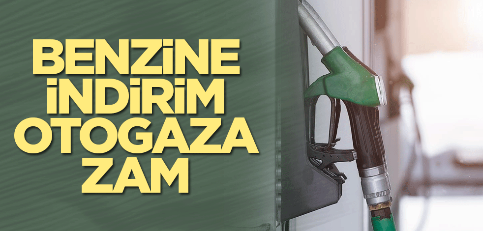 Benzine indirim otogaza zam