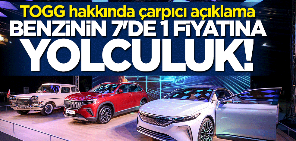 Benzinin 7'de 1'i fiyatına yolculuk! Yerli otomobil TOGG hakkında çarpıcı açıklama