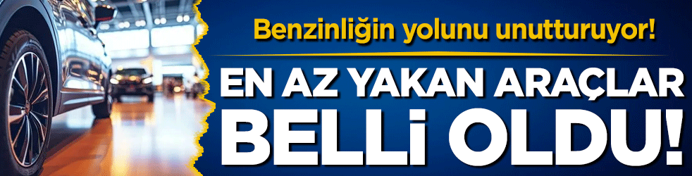 Benzinliğin yolunu unutturuyor! En az yakan otomobiller belli oldu!