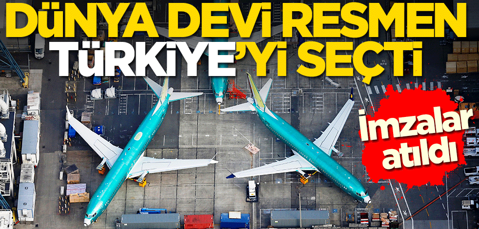 Beoing ile TUSAŞ anlaştı! Dev anlaşmada imzalar atıldı