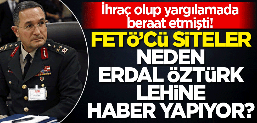Beraat etti ama ihraç da oldu! FETÖ'cü siteler, neden Erdal Öztürk lehine haber yapıyor?