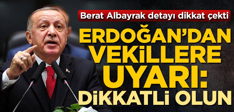 Berat Albayrak detayı dikkat çekti! Cumhurbaşkanı Erdoğan'dan vekillere uyarı: Dikkatli olun