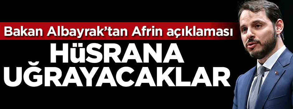 Berat Albayrak: Hüsrana uğrayacaklar