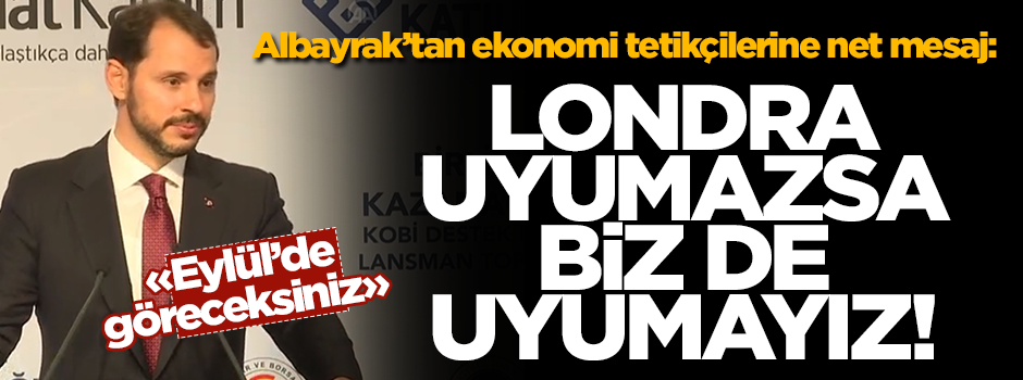 Berat Albayrak: Londra uyumazsa biz de uyumayız!