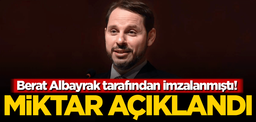 Berat Albayrak tarafından imzalanmıştı! Miktar açıklandı
