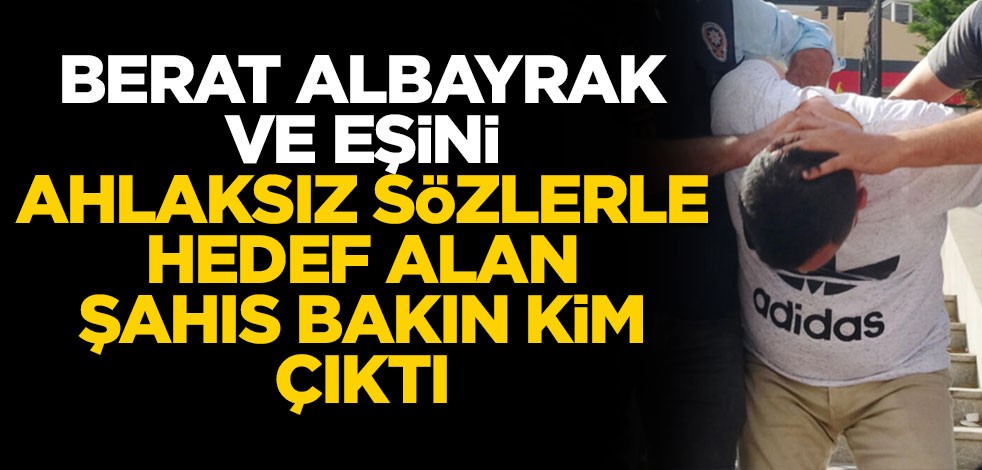 Berat Albayrak ve eşine ahlaksız sözlerle saldıran adam bakın kim çıktı!