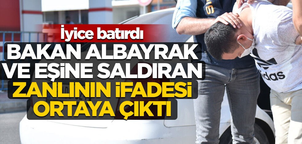 Berat Albayrak ve eşine saldıran Ercan Bozdağ'ın ifadesi ortaya çıktı