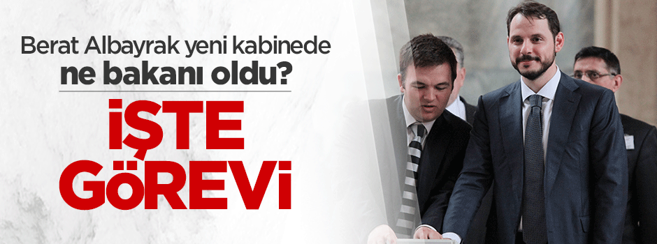 Berat Albayrak yeni kabinede ne bakanı oldu?