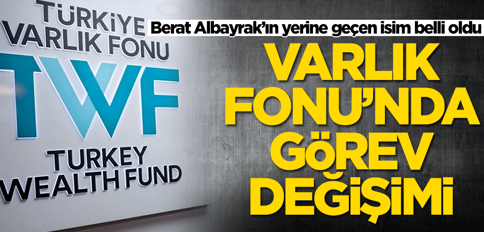 Berat Albayrak'ın görev süresi sona erdi! Varlık Fonu'nda yeni atanan isim belli oldu
