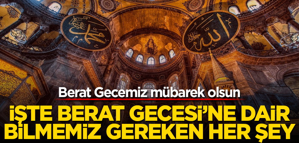 Berat Gecemiz mübarek olsun! İşte Berat Gecesi'ne dair bilmemiz gereken her şey