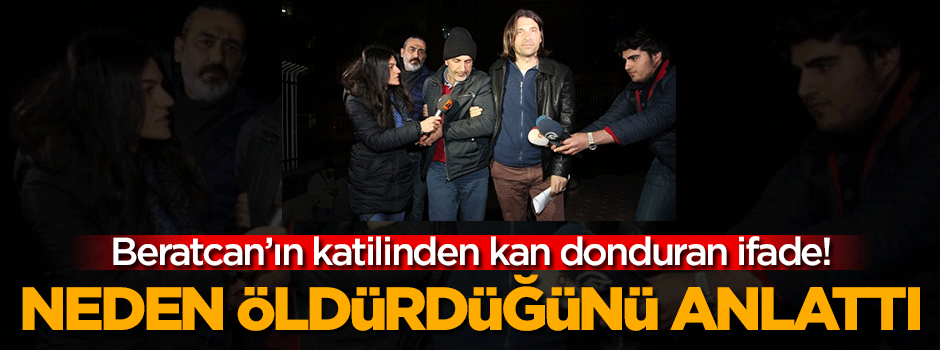 Beratcan'ın katilinden kan donduran ifade!