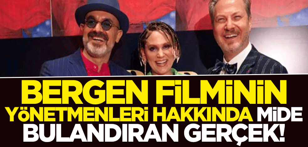 Bergen'in yönetmenleri hakkında mide bulandıran gerçek