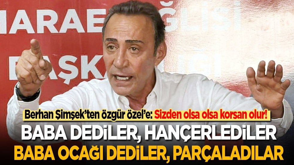 Berhan Şimşek’ten Özgür Özel’e: Sizden olsa olsa korsan olur! Baba dediler, hançerlediler, 'baba ocağı’ dediler, parçaladılar