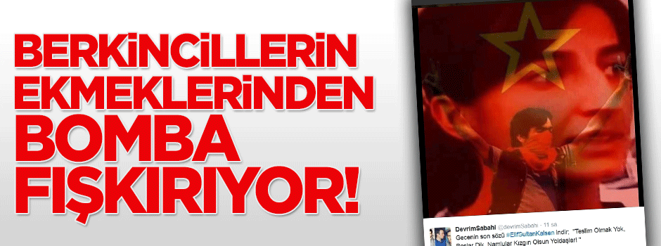 Berkincilerin ekmeklerinden bomba fışkırıyor!