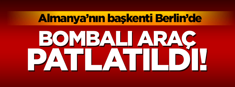Berlin'de bombalı saldırı